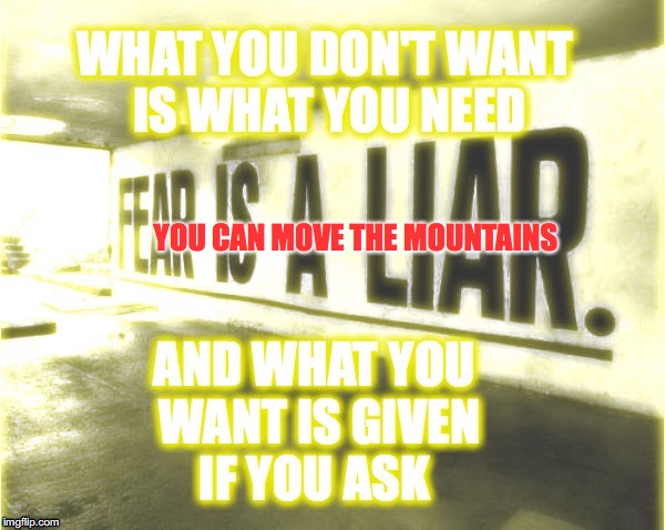 FAITH, HOPE, LOVE | YOU CAN MOVE THE MOUNTAINS | image tagged in faith,hope,love | made w/ Imgflip meme maker