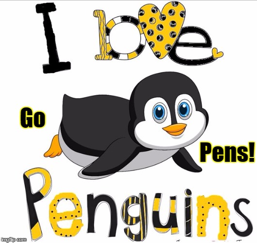 Go; Pens! | image tagged in i love penguins | made w/ Imgflip meme maker