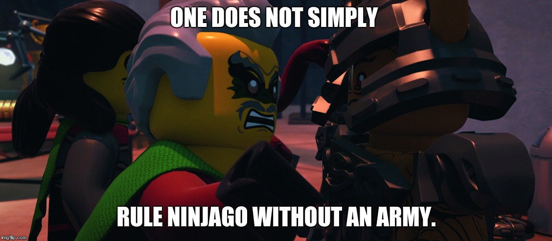 ninjago Krux and Blunk | ONE DOES NOT SIMPLY; RULE NINJAGO WITHOUT AN ARMY. | image tagged in ninjago krux and blunk | made w/ Imgflip meme maker