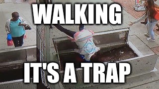 WALKING; IT'S A TRAP | image tagged in walking,falling down | made w/ Imgflip meme maker