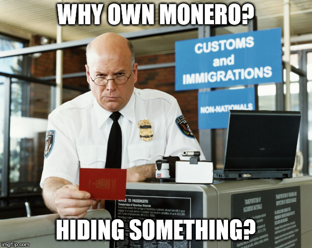 WHY OWN MONERO? HIDING SOMETHING? | made w/ Imgflip meme maker