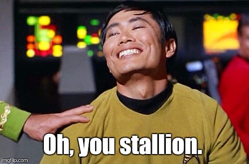 George Tekei | Oh, you stallion. | image tagged in george tekei | made w/ Imgflip meme maker