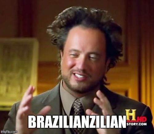 Ancient Aliens Meme | BRAZILIANZILIAN | image tagged in memes,ancient aliens | made w/ Imgflip meme maker