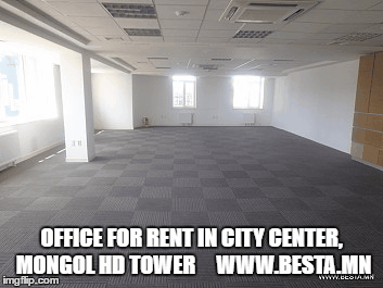 OFFICE FOR RENT IN CITY CENTER, MONGOL HD TOWER     WWW.BESTA.MN | image tagged in gifs | made w/ Imgflip images-to-gif maker