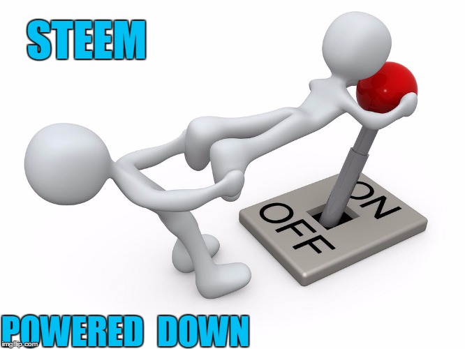 STEEM; POWERED  DOWN | made w/ Imgflip meme maker