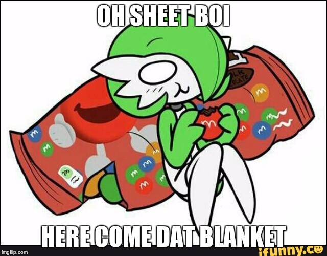 M n Ms | OH SHEET BOI HERE COME DAT BLANKET | image tagged in m n ms | made w/ Imgflip meme maker