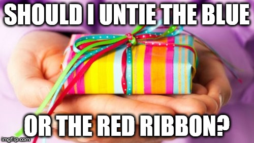 SHOULD I UNTIE THE BLUE OR THE RED RIBBON? | made w/ Imgflip meme maker