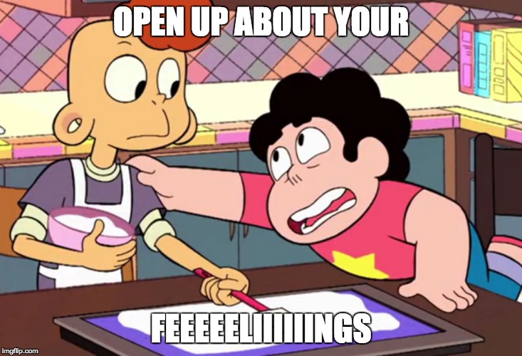 Steven Universe Wisdom | OPEN UP ABOUT YOUR; FEEEEELIIIIIINGS | image tagged in feelings,steven universe,open,cute,funny,funny memes | made w/ Imgflip meme maker