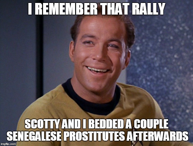 I REMEMBER THAT RALLY SCOTTY AND I BEDDED A COUPLE SENEGALESE PROSTITUTES AFTERWARDS | made w/ Imgflip meme maker