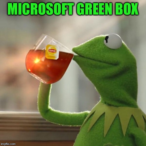 But That's None Of My Business Meme | MICROSOFT GREEN BOX | image tagged in memes,but thats none of my business,kermit the frog | made w/ Imgflip meme maker