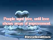 I Love My Wifw | People want love, until love shows areas of improvement. #devoetionaldoses | image tagged in i love my wifw | made w/ Imgflip meme maker