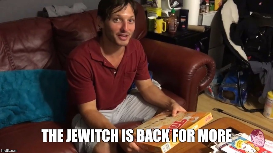 THE JEWITCH IS BACK FOR MORE | image tagged in jewitch | made w/ Imgflip meme maker