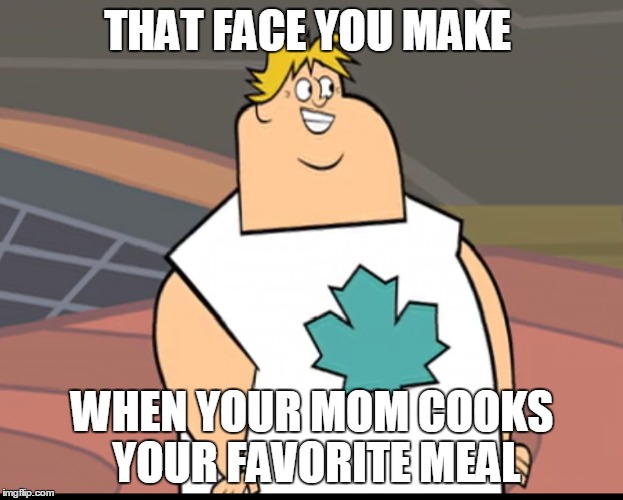 Owen is too happy... | THAT FACE YOU MAKE; WHEN YOUR MOM COOKS YOUR FAVORITE MEAL | image tagged in td | made w/ Imgflip meme maker