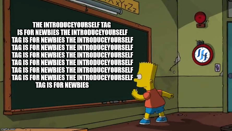THE INTRODUCEYOURSELF TAG IS FOR NEWBIES THE INTRODUCEYOURSELF TAG IS FOR NEWBIES THE INTRODUCEYOURSELF TAG IS FOR NEWBIES THE INTRODUCEYOURSELF TAG IS FOR NEWBIES THE INTRODUCEYOURSELF TAG IS FOR NEWBIES THE INTRODUCEYOURSELF TAG IS FOR NEWBIES THE INTRODUCEYOURSELF TAG IS FOR NEWBIES THE INTRODUCEYOURSELF TAG IS FOR NEWBIES | made w/ Imgflip meme maker