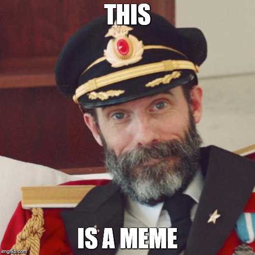 Captain Obvious | THIS; IS A MEME | image tagged in captain obvious | made w/ Imgflip meme maker