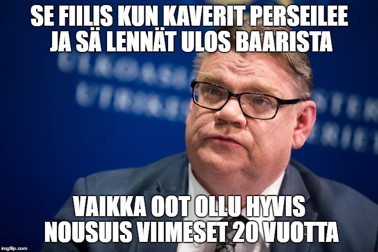 SE FIILIS KUN KAVERIT PERSEILEE JA SÄ LENNÄT ULOS BAARISTA; VAIKKA OOT OLLU HYVIS NOUSUIS VIIMESET 20 VUOTTA | made w/ Imgflip meme maker