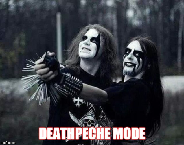 When you need a break from crabcore but want to stay metal. | DEATHPECHE MODE | image tagged in metal | made w/ Imgflip meme maker