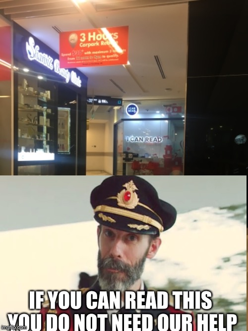 Found Captain Obvious's business  | IF YOU CAN READ THIS YOU DO NOT NEED OUR HELP | image tagged in captain obvious | made w/ Imgflip meme maker