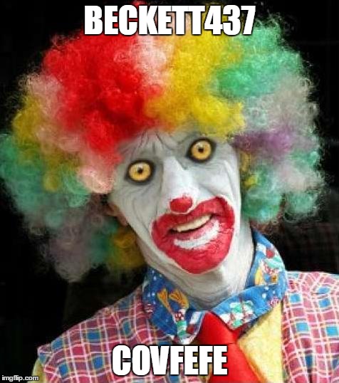 scary+clown.png | BECKETT437; COVFEFE | image tagged in scaryclownpng | made w/ Imgflip meme maker