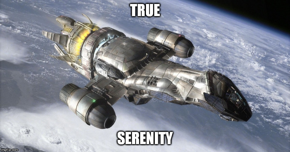 TRUE SERENITY | made w/ Imgflip meme maker