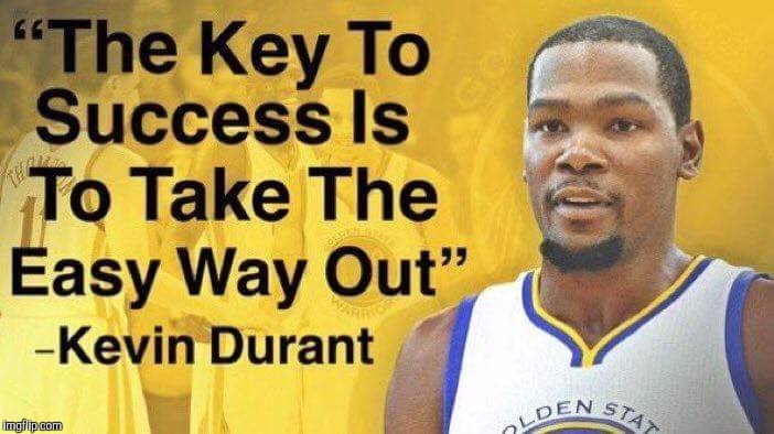 The key to Kevin Durant's success | image tagged in kevin durant,nba,nba finals | made w/ Imgflip meme maker