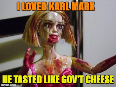 I LOVED KARL MARX HE TASTED LIKE GOV'T CHEESE | made w/ Imgflip meme maker
