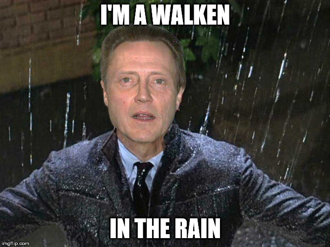 I'M A WALKEN; IN THE RAIN | made w/ Imgflip meme maker