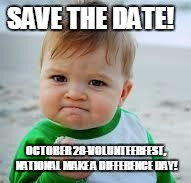 SAVE THE DATE! OCTOBER 28-VOLUNTEERFEST, NATIONAL MAKE A DIFFERENCE DAY! | image tagged in volunteers | made w/ Imgflip meme maker