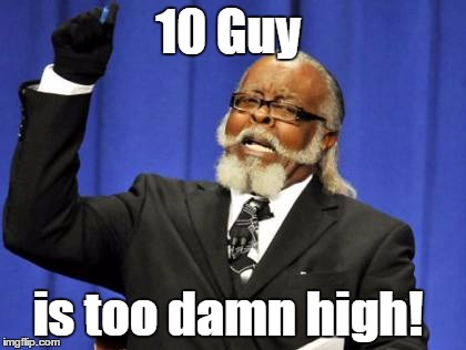 Too Damn High Meme | 10 Guy; is too damn high! | image tagged in memes,too damn high,10 guy | made w/ Imgflip meme maker