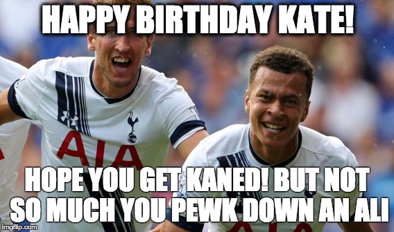 Kate Parker | HAPPY BIRTHDAY KATE! HOPE YOU GET KANED! BUT NOT SO MUCH YOU PEWK DOWN AN ALI | image tagged in kate,parker,birthday,kane,dele,ali | made w/ Imgflip meme maker