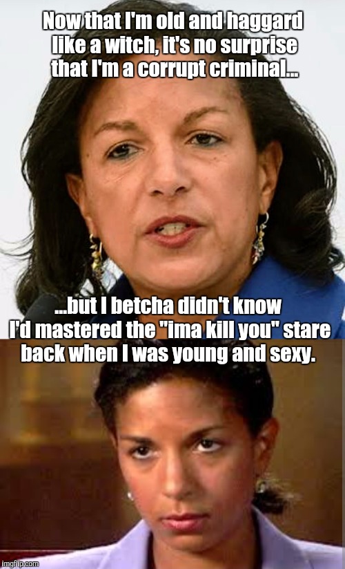 Susan Rice After and Before | Now that I'm old and haggard like a witch, it's no surprise that I'm a corrupt criminal... ...but I betcha didn't know I'd mastered the "ima kill you" stare back when I was young and sexy. | image tagged in politics,susan rice | made w/ Imgflip meme maker