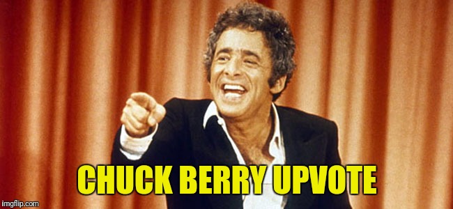 CHUCK BERRY UPVOTE | made w/ Imgflip meme maker