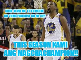 sa | CARL JANSENN

TUTUPADIN KO YUNG PROMISE KO SAYO!! THIS SEASON KAMI ANG MAGCHACHAMPION!! | image tagged in troll face | made w/ Imgflip meme maker