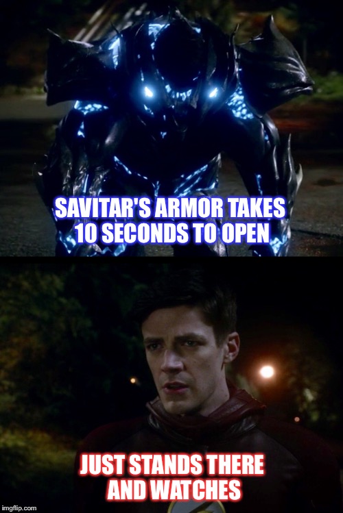 Fastest Man Alive | SAVITAR'S ARMOR TAKES 10 SECONDS TO OPEN; JUST STANDS THERE AND WATCHES | image tagged in the flash,flash,savitar,barry allen,superhero,too slow | made w/ Imgflip meme maker