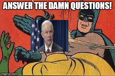 Batman Bitch Slap | ANSWER THE DAMN QUESTIONS! | image tagged in sessions bitch slap | made w/ Imgflip meme maker