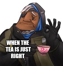 Overwatch - Just right meme | WHEN THE TEA IS JUST RIGHT | image tagged in overwatch,anna,just right,tea | made w/ Imgflip meme maker
