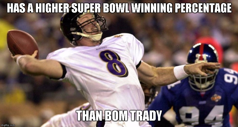 HAS A HIGHER SUPER BOWL WINNING PERCENTAGE; THAN BOM TRADY | made w/ Imgflip meme maker