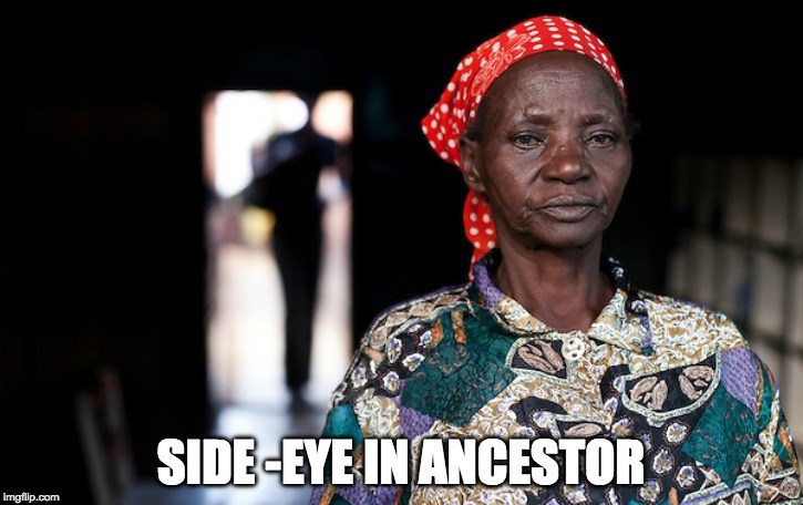 SIDE -EYE IN ANCESTOR | made w/ Imgflip meme maker