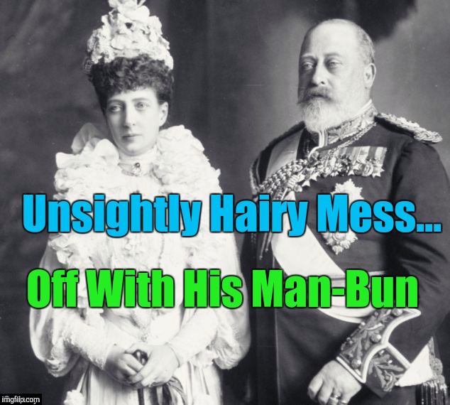 Memes | Unsightly Hairy Mess... Off With His Man-Bun | image tagged in memes | made w/ Imgflip meme maker