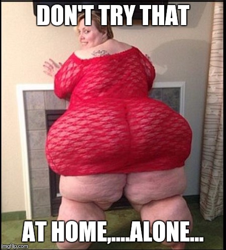 Memes | DON'T TRY THAT AT HOME,....ALONE... | image tagged in memes | made w/ Imgflip meme maker