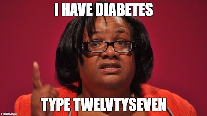 Diane Abbott | I HAVE DIABETES; TYPE TWELVTYSEVEN | image tagged in diane abbott | made w/ Imgflip meme maker