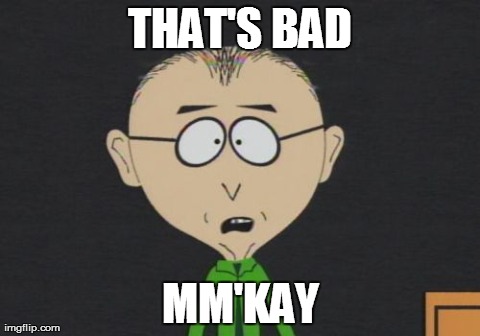 Mr Mackey Meme | THAT'S BAD MM'KAY | image tagged in memes,mr mackey | made w/ Imgflip meme maker