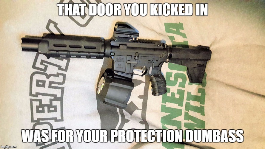 THAT DOOR YOU KICKED IN; WAS FOR YOUR PROTECTION DUMBASS | image tagged in bababooey2 | made w/ Imgflip meme maker