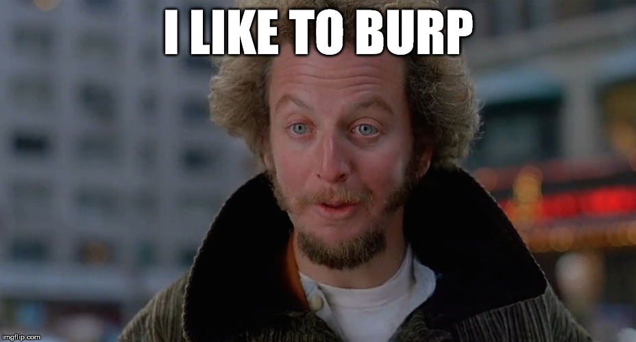 Marv's Favorite Things To Do - Number 4 | I LIKE TO BURP | image tagged in marve,home alone harry marv,funny dude meme,memes too laugh at,beamer the memer | made w/ Imgflip meme maker