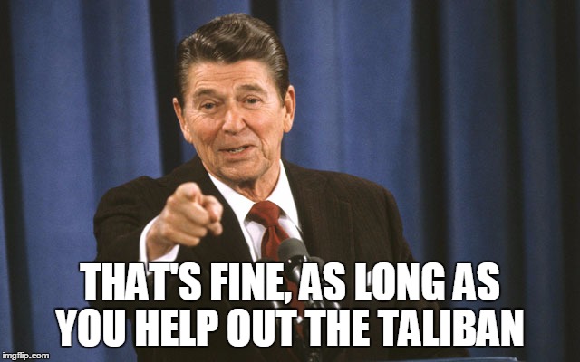 THAT'S FINE, AS LONG AS YOU HELP OUT THE TALIBAN | made w/ Imgflip meme maker