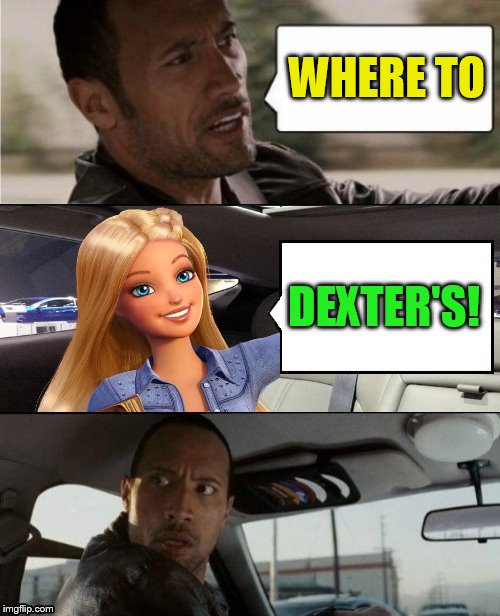 WHERE TO DEXTER'S! | made w/ Imgflip meme maker