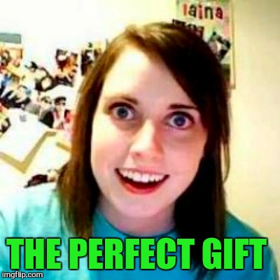 THE PERFECT GIFT | made w/ Imgflip meme maker