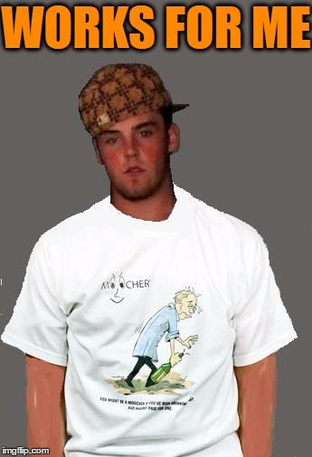 warmer season Scumbag Steve | WORKS FOR ME | image tagged in warmer season scumbag steve | made w/ Imgflip meme maker