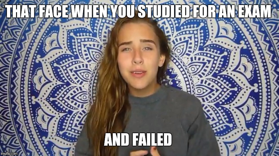 Failed exam | THAT FACE WHEN YOU STUDIED FOR AN EXAM; AND FAILED | image tagged in memes,youtube | made w/ Imgflip meme maker