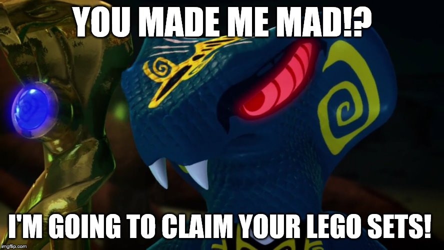 Me angry | YOU MADE ME MAD!? I'M GOING TO CLAIM YOUR LEGO SETS! | image tagged in mad | made w/ Imgflip meme maker